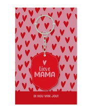 Load image into Gallery viewer, Keychain / Sleutelhanger Lieve Mama

